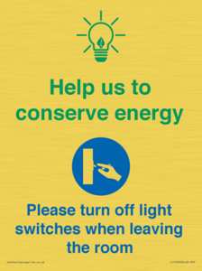 Help us to conserve energy - Turn off light switches when leaving the room